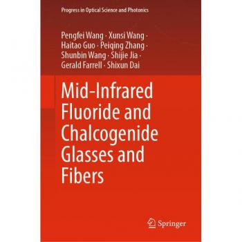 Wang, Pengfei: Mid-Infrared Fluoride and Chalcogenide Glasses and Fibers