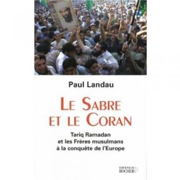 Le sabre et le Coran : Tariq Ramadan et les Freres musulmans a la conquete de l'Europe (Documents)