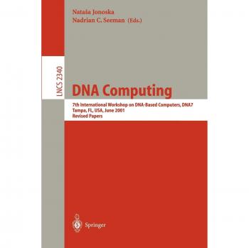 DNA Computing: 7th International Workshop on DNA-Based Computers, DNA7 Tampa, FL, USA, June 10-13, 2001 Revised Papers