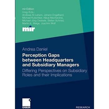 Perception Gaps between Headquarters and Subsidiary Managers: Differing Perspectives on Subsidiary Roles and their Implications