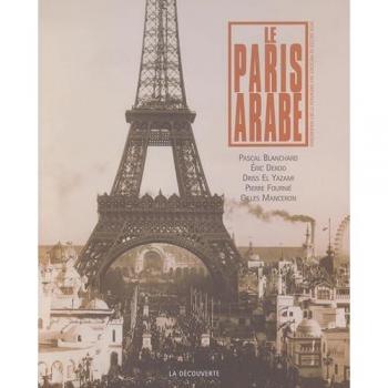 Le Paris arabe : deux siècles de présence des Orientaux et des Maghrébins