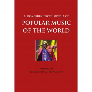 Bloomsbury Encyclopedia of Popular Music of the World, Volume 12 : Genres: Sub-Saharan Africa