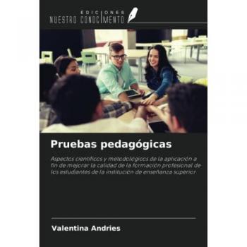 Pruebas pedagógicas: Aspectos científicos y metodológicos de la aplicación a fin de mejorar la calidad de la formación profesional de los estudiantes de la institución de enseñanza superior