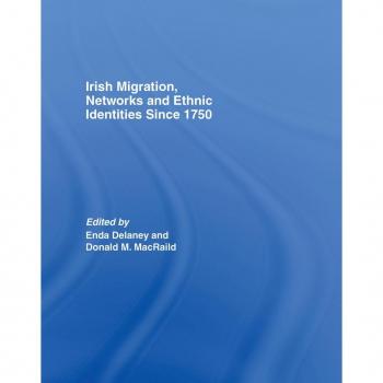 Irish Migration Networks and Ethnic Identities since 1750