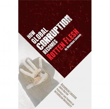 How Global Corruption Becomes Rotten Flesh