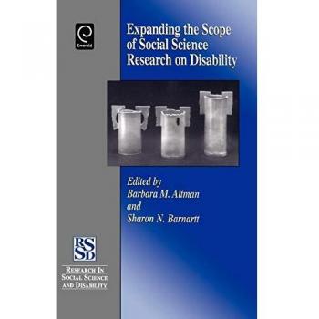 Expanding the Scope of Social Science Research on Disability (Research in Social Science and Disability)