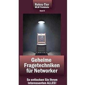 Tobias Schlößer 2beknown Mlm Trickkiste Band 5: Geheime Fragetechniken Für Networker: So Entlocken Sie Ihrem Interessenten Alles!
