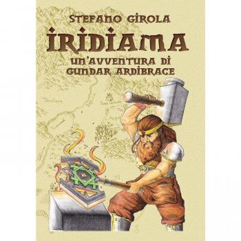 Iridiama. Un'avventura di Gundar Aridibrace