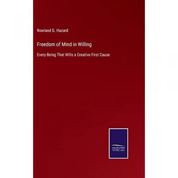 Freedom of Mind in Willing: Every Being That Wills a Creative First Cause