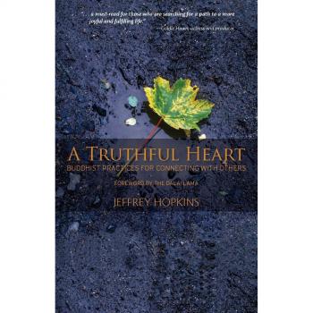 A Truthful Heart: Buddhist Practices For Connecting With Others
