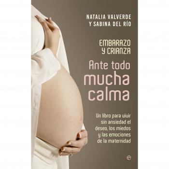 Ante todo mucha calma: embarazo y crianza