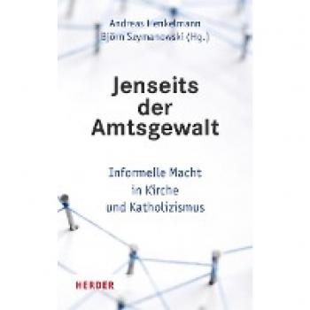 Jenseits der Amtsgewalt: Informelle Macht in Kirche und Katholizismus
