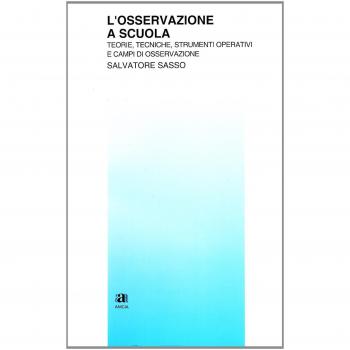 L' osservazione a scuola. Teorie, tecniche, strumenti operativi e campi di osservazione