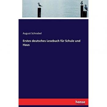 Erstes deutsches Lesebuch für Schule und Haus