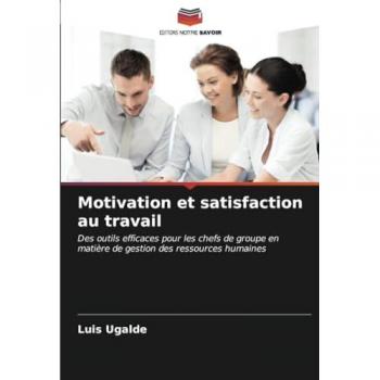 Ugalde, Luis: Motivation et satisfaction au travail