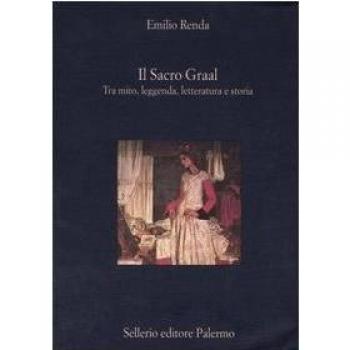Il Sacro Graal. Tra mito, leggenda, letteratura e storia