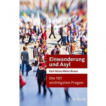 Karl-Heinz Meier-Braun Die 101 Wichtigsten Fragen: Einwanderung Und Asyl