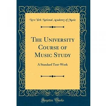The University Course of Music Study: A Standard Text-Work