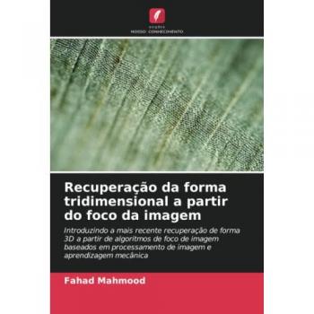 Mahmood, Fahad: Recuperação da forma tridimensional a partir do foco da imagem