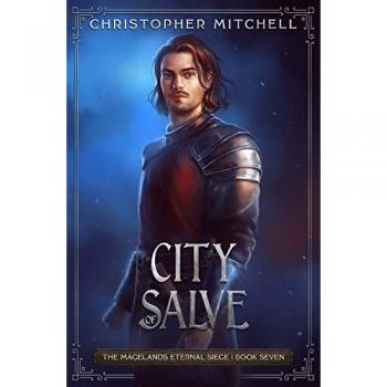 City of Salve: The Magelands Eternal Siege Book 7