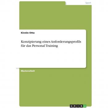 Konzipierung eines Anforderungsprofils für das Personal Training: Magisterarbeit
