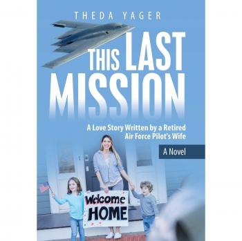 This Last Mission: A Love Story Written by a Retired Air Force Pilot's Wife