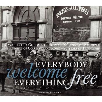 Everybody welcome everything free. I cavalieri di Colombo e Roma. 90 anni di amicizia. Ediz. italiana e inglese