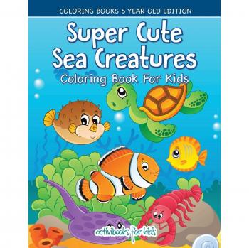 Super Cute Sea Creatures Coloring Book For Kids