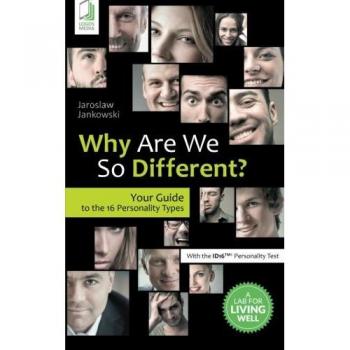 Jaroslaw Jankowski Why Are We So Different?: Your Guide To The 16 Personality Types