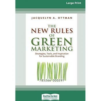 The New Rules of Green Marketing: Strategies, Tools, and Inspiration for Sustainable Branding (16pt Large Print Edition)