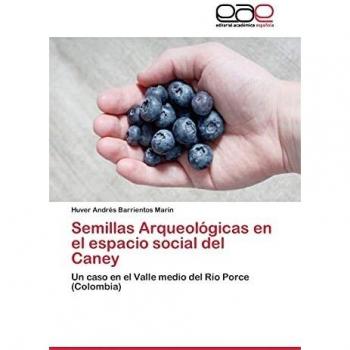 Semillas Arqueológicas en el espacio social del Caney: Un caso en el Valle medio del Río Porce (Colombia)