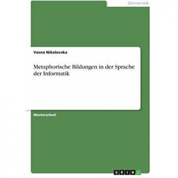 Metaphorische Bildungen in der Sprache der Informatik: Magisterarbeit