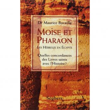 Moïse et Pharaon. Les Hébreux en Egypte, Quelles concordances des Livres saints avec l'Histoire ?