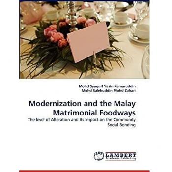 Modernization and the Malay Matrimonial Foodways: The level of Alteration and Its Impact on the Community Social Bonding