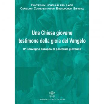 Una Chiesa giovane testimone della gioia del Vangelo. IV Convegno europeo di pastorale giovanile