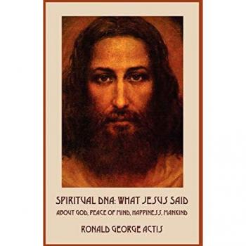 Spiritual DNA: What Jesus Said About God, Peace of Mind, Happiness, Mankind