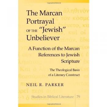The Marcan Portrayal of the «Jewish» Unbeliever: A Function of the Marcan References to Jewish Scripture