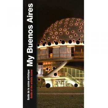 My Buenos Aires : Guide de la scène artistique