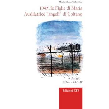 1945. Le Figlie di Maria Ausiliatrice Angeli di Coltano