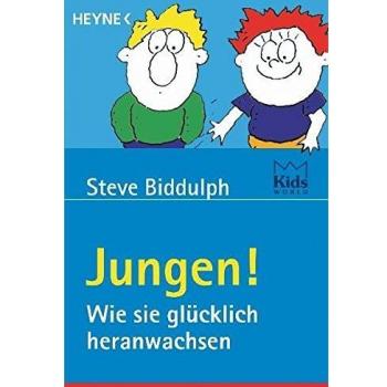 Jungen!: Wie sie glücklich heranwachsen