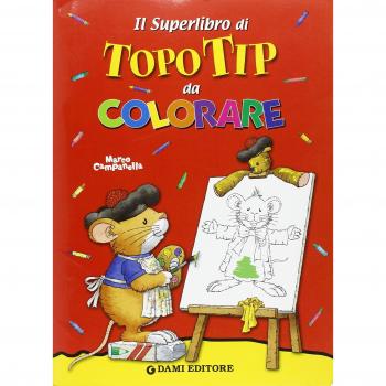 Il superlibro di Topo Tip da colorare. Ediz. illustrata