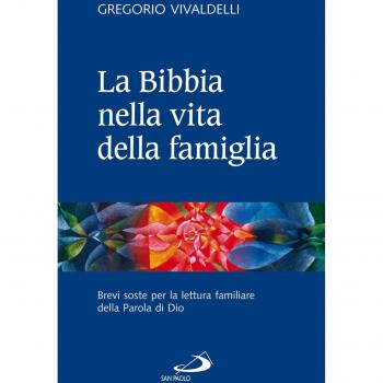La Bibbia nella vita della famiglia. Brevi soste per la lettura familiare della Parola di Dio