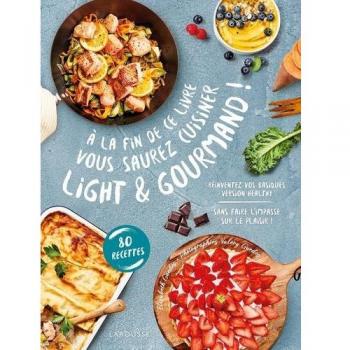 A la fin de ce livre vous saurez cuisiner light et gourmand !
