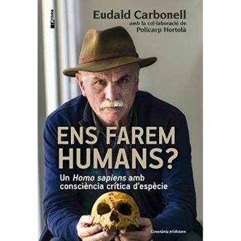 Ens farem humans?: Un 'Homo sapiens' amb consciència crítica d'espècie (Tapa blanda).
