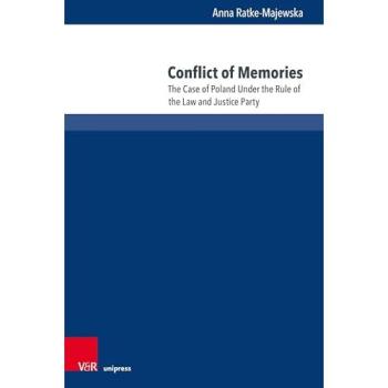 Conflict of Memories : The Case of Poland Under the Rule of the Law and Justice Party