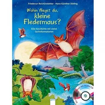Wohin fliegst du, kleine Fledermaus?: Eine Geschichte mit vielen Sachinformationen