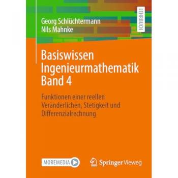 Basiswissen Ingenieurmathematik Band 4: Funktionen einer reellen Veränderlichen, Stetigkeit und Differenzialrechnung