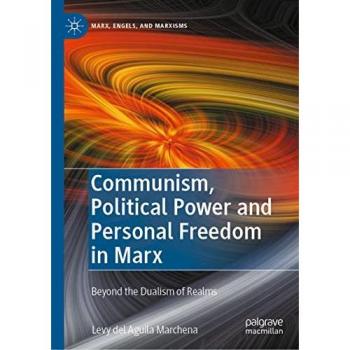 Beyond the Dualism of Realms: Communism and Personal Freedom in Marx
