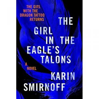 The Girl in the Eagle's Talons: A Lisbeth Salander Novel