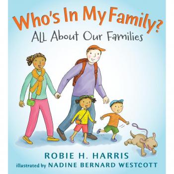 Whos In My Family All About Our Families by Robie H Harris & Illustrated by Nadine Bernard Westcott